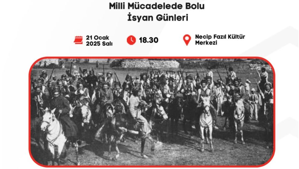 Milli Mücadelede Bolu'nun İsyan Günleri Konferansı Düzenleniyor