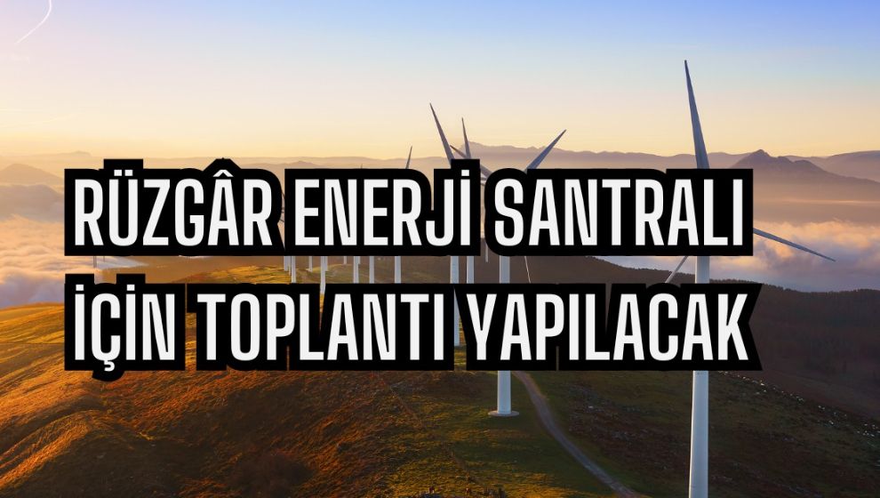 Göynük ve Akyazı'da Rüzgâr Enerji Santrali İçin Halk Toplantısı Düzenlenecek